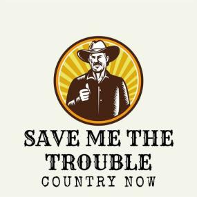 Various Artists - Save Me The Trouble_ Country Now <span style=color:#777>(2023)</span> Mp3 320kbps [PMEDIA] ⭐️