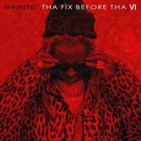 Lil Wayne - Tha Fix Before Tha VI <span style=color:#777>(2023)</span> Mp3 320kbps [PMEDIA] ⭐️