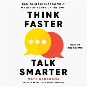 Matt Abrahams -<span style=color:#777> 2023</span> - Think Faster, Talk Smarter (Business)