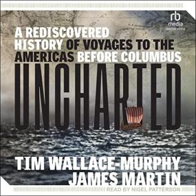 Tim Wallace-Murphy, James Martin -<span style=color:#777> 2023</span> - Uncharted (History)