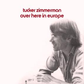 <span style=color:#777>(2023)</span> Tucker Zimmerman - Over Here in Europe (1974, Reissue) [FLAC]