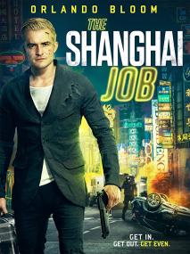 The Shanghai Job<span style=color:#777> 2017</span> 1080p WEB-DL DD 5.1 H264<span style=color:#fc9c6d>-CMRG</span>