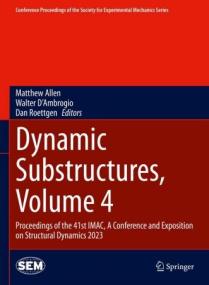 Dynamic Substructures, Volume 4 - Proceedings of the 41st IMAC, A Conference and Exposition on Structural Dynamics<span style=color:#777> 2023</span>