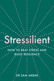 Stressilient - How to Beat Stress and Build Resilience, UK Edition