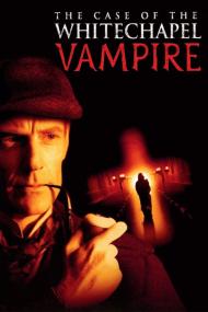The Case Of The Whitechapel Vampire <span style=color:#777>(2002)</span> [720p] [WEBRip] <span style=color:#fc9c6d>[YTS]</span>