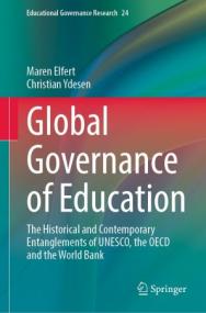 Global Governance of Education - The Historical and Contemporary Entanglements of UNESCO, the OECD and the World Bank