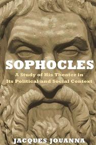 Sophocles - A Study of His Theater in Its Political and Social Context