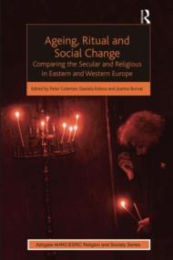 Ageing, Ritual and Social Change - Comparing the Secular and Religious in Eastern and Western Europe