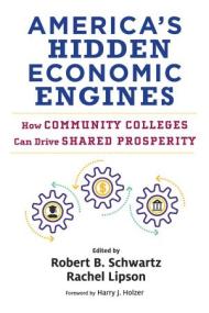 America's Hidden Economic Engines - How Community Colleges Can Drive Shared Prosperity (Work and Learning)