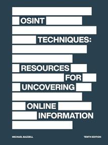 OSINT Techniques - Resources for Uncovering Online Information, 10th Edition