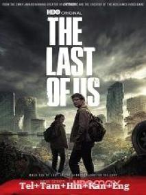 The Last Of Us <span style=color:#777>(2023)</span> 720p S01 EP(01-09) - HQ HDRip - [Tel + Tam + Tel + Hin + Kan + Eng] - AAC - 3