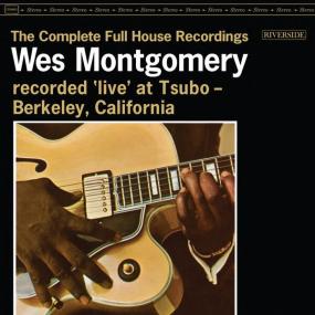Wes Montgomery - The Complete Full House Recordings (Live At Tsubo <span style=color:#777> 1962</span>) (2023 Jazz) [Flac 24-192]