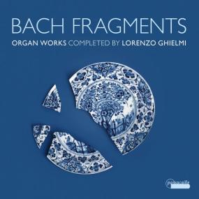Lorenzo Ghielmi - Bach Fragments Organ Works Completed by Lorenzo Ghielmi (2023 Classica) [Flac 24-96]