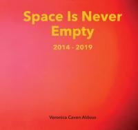 Space Is Never Empty<span style=color:#777> 2014</span>-2019