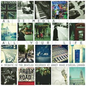 Al Di Meola - All Your Life A Tribute to the Beatles (2013 Fusion & Jazz rock) [Flac 24-44]