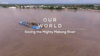 BBC Our World<span style=color:#777> 2023</span> Saving the Mighty Mekong River 1080p x265 AAC