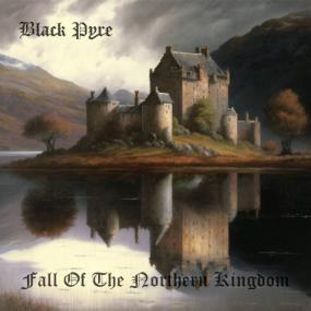 Black Pyre - Fall Of The Northern Kingdom <span style=color:#777>(2023)</span> [24Bit-48kHz] FLAC [PMEDIA] ⭐️