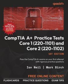 CompTIA A + Practice Tests Core 1 (220-1101) and Core 2 (220-1102) - Pass the CompTIA A + exams on your first attempt