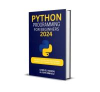 Python Programming For Beginners - The Most CoNCISe and Well-Detailed Guide to Learn Python from Scratch