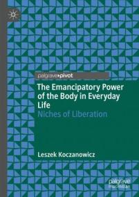 The Emancipatory Power of the Body in Everyday Life - Niches of Liberation