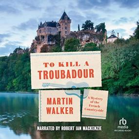 Martin Walker -<span style=color:#777> 2022</span> - To Kill a Troubadour (Mystery)