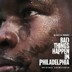 Various Artists - Da T R U T H  Presents   Bad Things Happen In Philadelphia (Original Soundtrack) <span style=color:#777>(2023)</span> Mp3 320kbps [PMEDIA] ⭐️