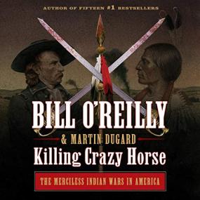 Bill O'Reilly -<span style=color:#777> 2020</span> - Killing Crazy Horse (History)
