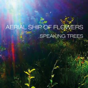 Aerial Ship of Flowers - Speaking Trees <span style=color:#777>(2023)</span> [24Bit-48kHz] FLAC [PMEDIA] ⭐️