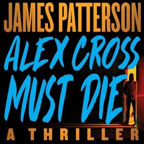 James Patterson -<span style=color:#777> 2023</span> - Alex Cross Must Die (Thriller)