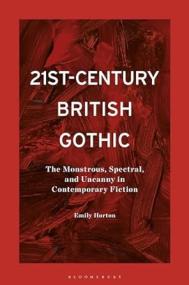 [ CourseWikia com ] 21st-Century British Gothic - The Monstrous, Spectral, and Uncanny in Contemporary Fiction