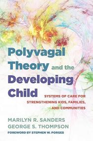 [ CourseWikia com ] Polyvagal Theory and the Developing Child - Systems of Care for Strengthening Kids, Families, and Communities