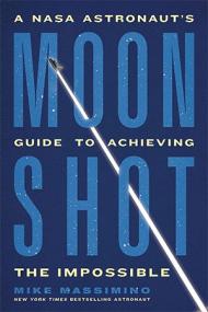 [ CourseWikia com ] Moonshot - A NASA Astronaut's Guide to Achieving the Impossible