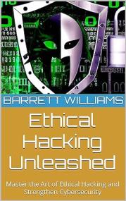 Ethical Hacking Unleashed - Master the Art of Ethical Hacking and Strengthen Cybersecurity