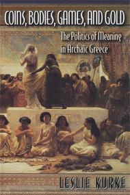 Coins, Bodies, Games, and Gold - The Politics of Meaning in Archaic Greece (ePUB)