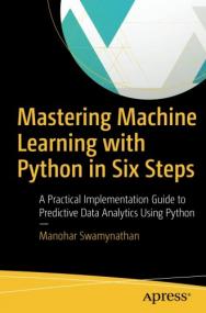 Mastering Machine Learning with Python in Six Steps - 1E <span style=color:#777>(2017)</span> (Epub) Gooner