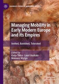 [ CourseWikia com ] Managing Mobility in Early Modern Europe and its Empires - Invited, Banished, Tolerated