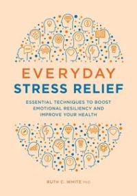 [ CourseWikia com ] Everyday Stress Relief - Essential Techniques to Boost Emotional Resiliency and Improve Your Health