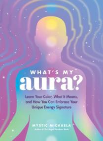 [ CourseWikia com ] What's My Aura - Learn Your Color, What It Means, and How You Can Embrace Your Unique Energy Signature