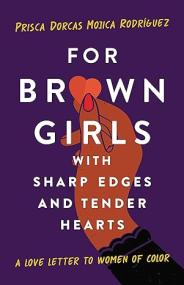 For Brown Girls With Sharp Edges and Tender Hearts - A Love Letter to Women of Color