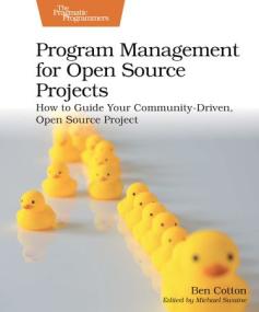 Program Management for Open Source Projects - How to Guide Your Community-Driven, Open Source Project (True EPUB)