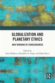 Globalization and Planetary Ethics - New Terrains of Consciousness
