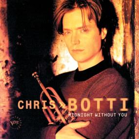 Chris Botti - Midnight Without You (1997 Jazz) [Flac 16-44]