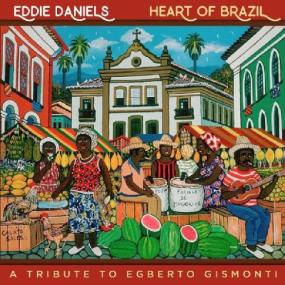 <span style=color:#777>(2018)</span> Eddie Daniels - Heart of Brazil (A Tribute to Egberto Gismonti) [FLAC]