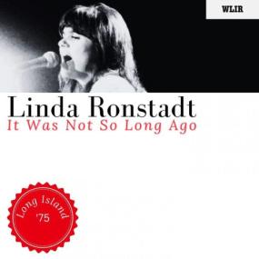 Linda Ronstadt - It Was Not So Long Ago (Live Long Island '75) <span style=color:#777>(2023)</span> [16Bit-44.1kHz] FLAC [PMEDIA] ⭐️