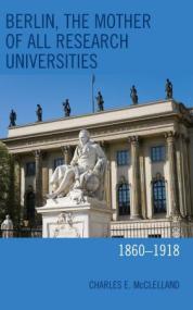 Berlin, the Mother of All Research Universities - 1860 - 1918