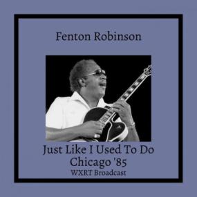 Fenton Robinson - Just Like I Used To Do  (Live) <span style=color:#777>(2022)</span> [16Bit-44.1kHz] FLAC [PMEDIA] ⭐️