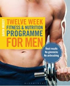 Twelve Week Fitness and Nutrition Programme for Men - Real Results - No Gimmicks - No Airbrushing