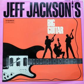 Jeff Jackson And His Explorers - Jeff Jackson's Big Guitar <span style=color:#777>(1965)</span> LP⭐WAV
