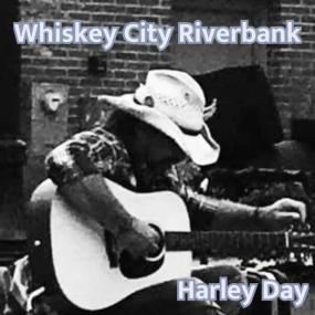 Harley Day - Whiskey City Riverbank -<span style=color:#777> 2024</span> - WEB FLAC 16BITS 44 1KHZ-EICHBAUM