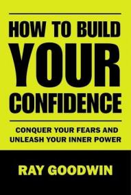 How To Build Your Confidence